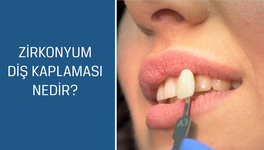 Diş Hekimi Şükrü Kahyaoğlu cevaplıyor; Zirkonyum diş kaplaması nedir