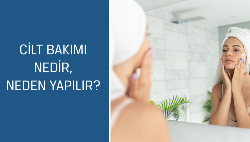 Güzellik Danışmanı Şehnaz Askeroğlu cevaplıyor; Cilt bakımı nedir, neden yapılır