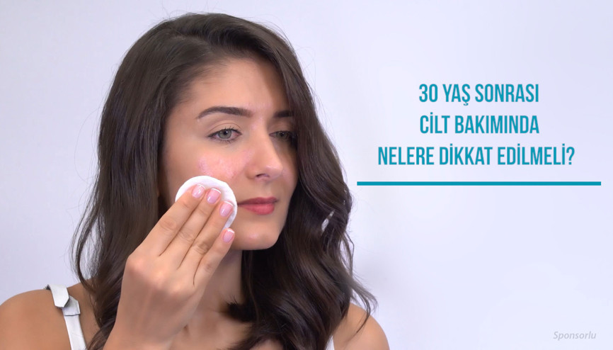 30 Yaş Sonrası Cilt Bakımında Nelere Dikkat Edilmeli