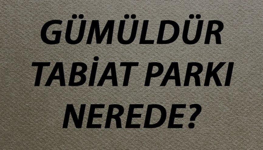 Gümüldür Tabiat Parkı Nerede Ve Nasıl Gidilir Giriş Ücreti Ve Ziyaret Saatleri (2020) Gümüldür Tabiat Parkı Nerede Ve Nasıl Gidilir Giriş Ücreti Ve Ziyaret Saatleri (2020)