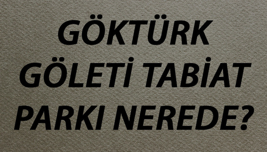 Göktürk Göleti Tabiat Parkı Nerede Ve Nasıl Gidilir Giriş Ücreti Ve Ziyaret Saatleri (2020) Göktürk Göleti Tabiat Parkı Nerede Ve Nasıl Gidilir Giriş Ücreti Ve Ziyaret Saatleri (2020)