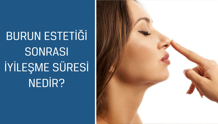 Estetik, Plastik ve Rekonstrüktif Cerrahi Uzmanı Op. Dr. Güncel Öztürk cevaplıyor; Burun estetiği sonrası iyileşme süresi nedir