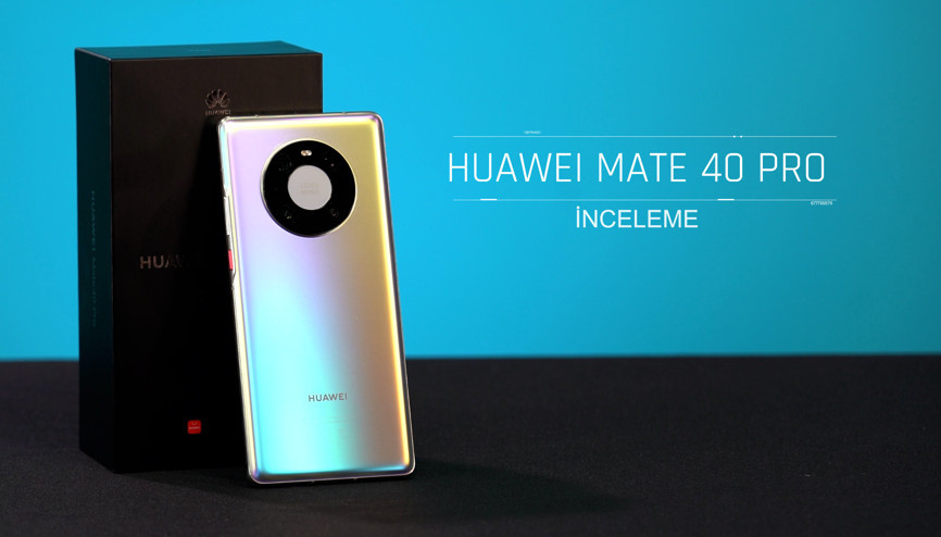 Huawei Mate 40 Pro incelemesi