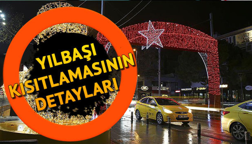 Yılbaşı sokağa çıkma yasağı ne zaman, kaç gün Yılbaşı sokağa çıkma yasağının detayları…