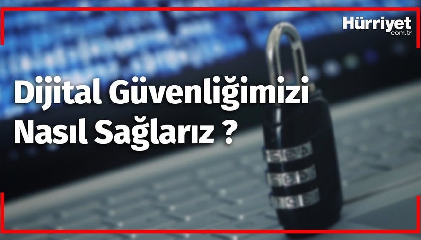 Dijital Güvenlik İçin Nelere Dikkat Edilmelidir 