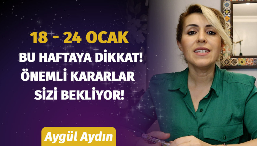 18 - 24 Ocak Haftasında Burçları Neler Bekliyor Astrolog Aygül Aydın Anlatıyor...