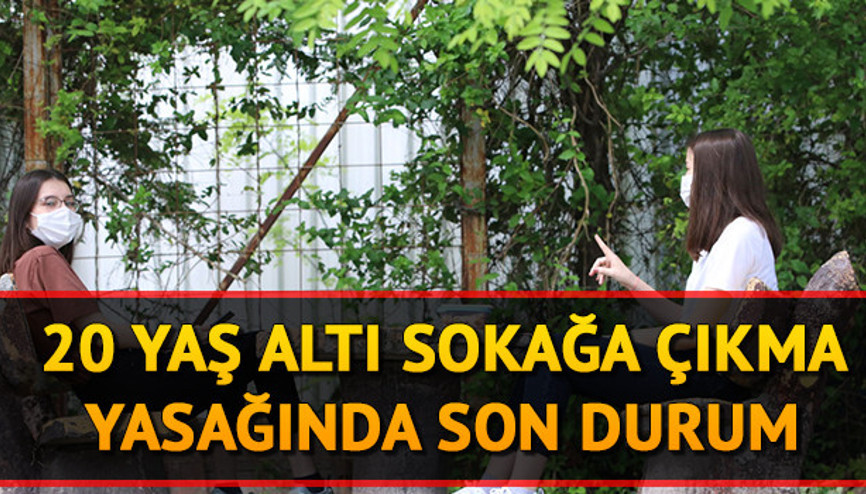 20 yaş altı sokağa çıkma yasağı ne zaman bitecek 20 yaş sokağa çıkma yasağı saatleri ve son gelişmeler 20 yaş altı sokağa çıkma yasağı ne zaman bitecek 20 yaş sokağa çıkma yasağı saatleri ve son gelişmeler