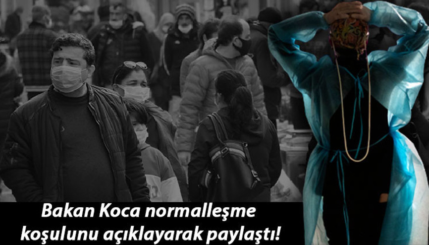 Bakan Koca normalleşme koşulunu açıklayarak paylaştı İşte vaka sayısı en çok artan ve azalan iller