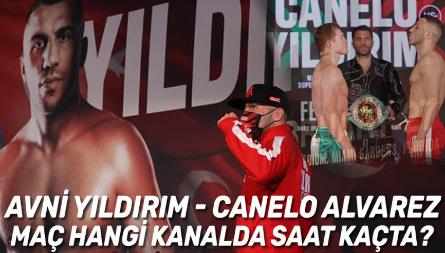 Avni Yıldırım - Canelo Alvarez maçı saat kaçta, hangi kanalda Heyecan dorukta... İşte canlı yayın bilgileri