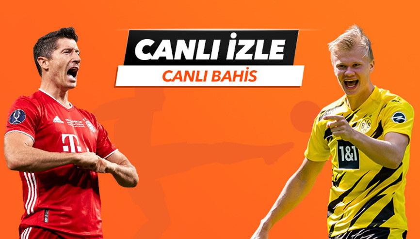 Bundesligada dev kapışma, Bayern-Dortmund CANLI YAYINDA Öne çıkan iddaa tercihi...