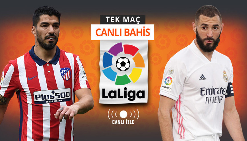 La Ligada dev derbi, Atletico-Real CANLI YAYINDA Öne çıkan iddaa tercihi...