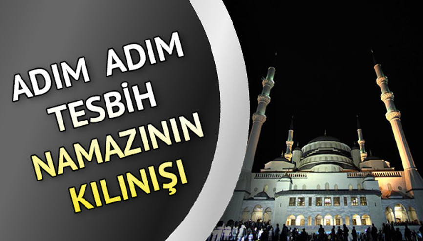 Tesbih namazı kaç rekat, nasıl kılınır Adım adım tesbih namazının kılınışı