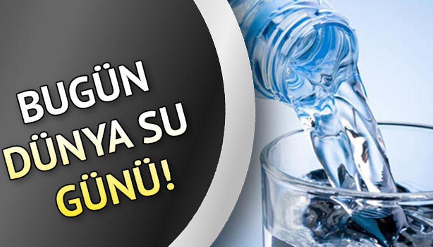 Bugün Dünya Su Günü İşte 22 Mart Dünya Su Günü sözleri ve tarihi