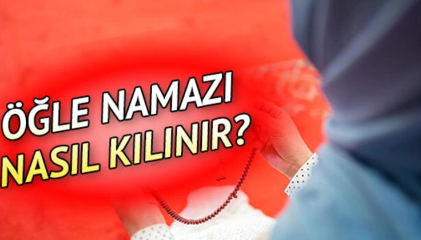 Öğle namazı kaç rekat, nasıl kılınır Öğle namazının kılınışı