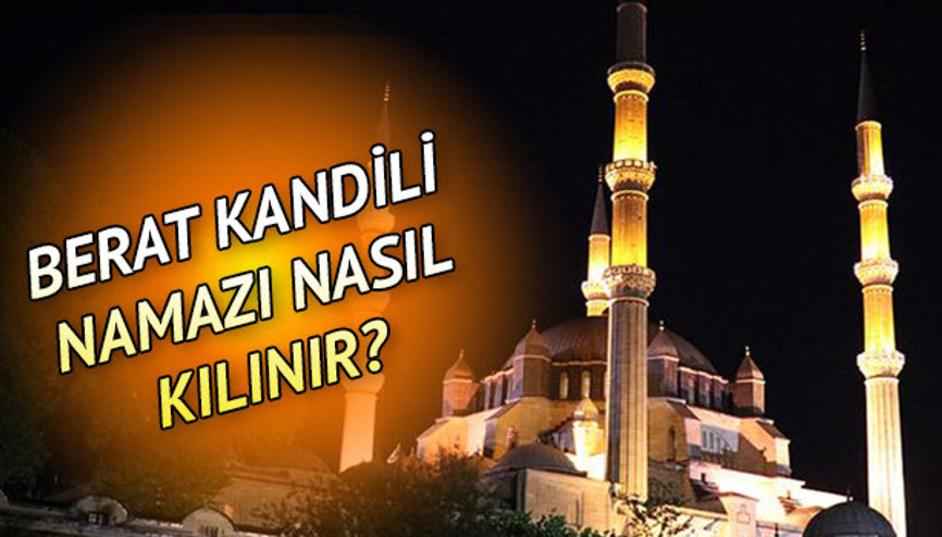 Berat Kandili namazı nasıl kılınır, kaç rekattır İşte Berat Kandili namazında okunacak dualar ve sureler Berat Kandili namazı nasıl kılınır, kaç rekattır İşte Berat Kandili namazında okunacak dualar ve sureler
