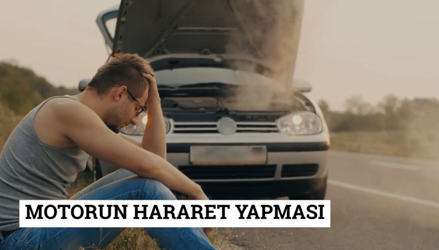 Motorun hararet yapması | Otomobil