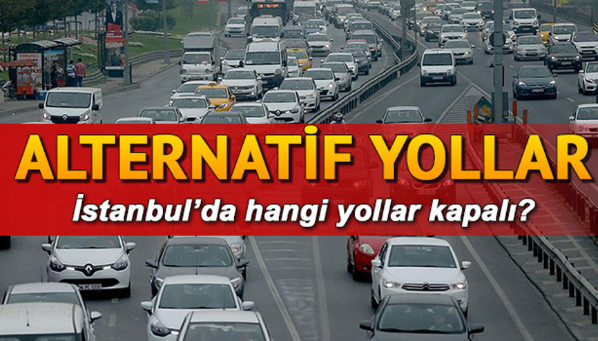 İstanbulda hangi yollar kapanacak 4 Nisan İstanbulda kapanacak yollar ve alternatif güzergahlar İstanbulda hangi yollar kapanacak 4 Nisan İstanbulda kapanacak yollar ve alternatif güzergahlar