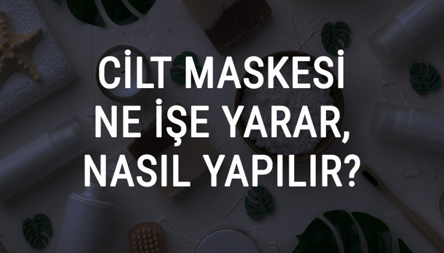 Cilt Maskesi Ne İşe Yarar Ve Nasıl Yapılır Cilt Maskesi Faydaları Ve Yapımı İçin Tarifler Cilt Maskesi Ne İşe Yarar Ve Nasıl Yapılır Cilt Maskesi Faydaları Ve Yapımı İçin Tarifler