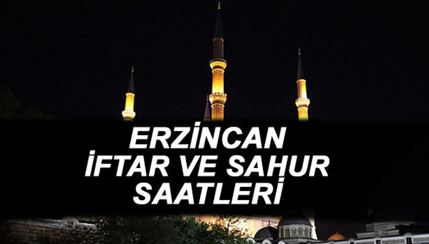 Erzincan iftar vakti 2021: Erzincan’da iftar ve akşam ezanı saat kaçta İşte sahur vakitleri