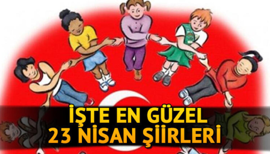 23 Nisan şiirleri için seçenekler- En güzel 23 Nisan Ulusal Egemenlik ve Çocuk Bayramı şiirleri