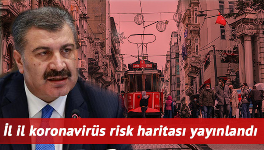 Koronavirüs risk haritası güncellendi: İstanbulda vaka sayısı ne kadar İşte haftalık il il risk haritasında son durum