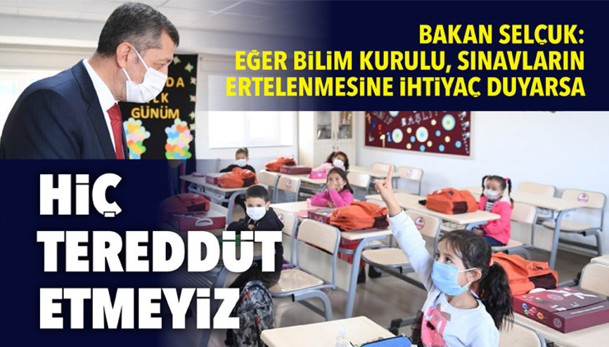 Bakan Selçuk: Eğer Bilim Kurulu, sınavların ertelenmesine ihtiyaç duyarsa hiç tereddüt etmeyiz Bakan Selçuk: Eğer Bilim Kurulu, sınavların ertelenmesine ihtiyaç duyarsa hiç tereddüt etmeyiz