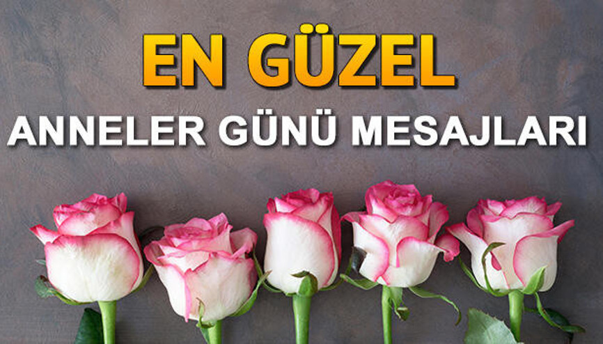 2021 Anneler Günü mesajları: Resimli, duygulu, kısa ve uzun Anneler Günü mesajları ve sözleri - (Anneler Gününüz Kutlu olsun)
