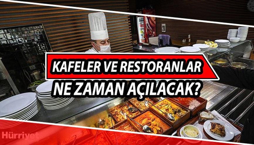 Kafeler ve restoranlar açılacak mı Lokanta, restoran ve kafeler ne zaman açılacak Tüm gözler 1 Haziranda