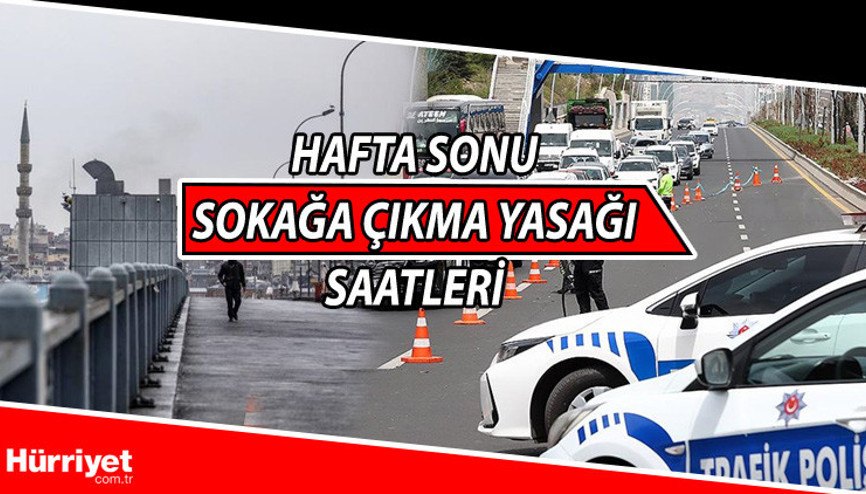 Hafta sonu sokağa çıkma yasağı var mı (22 - 23 Mayıs) Yasak hangi saatlerde uygulanacak İşte sokağa çıkma yasağı saatleri