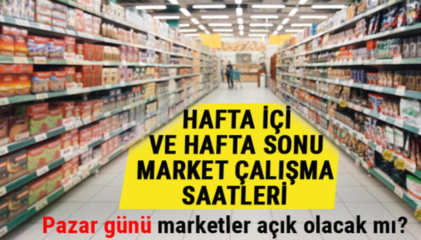 Marketler bugün saat kaçta kapanıyor.. Hafta sonu market çalışma saatleri nedir (BİM, ŞOK, A101)