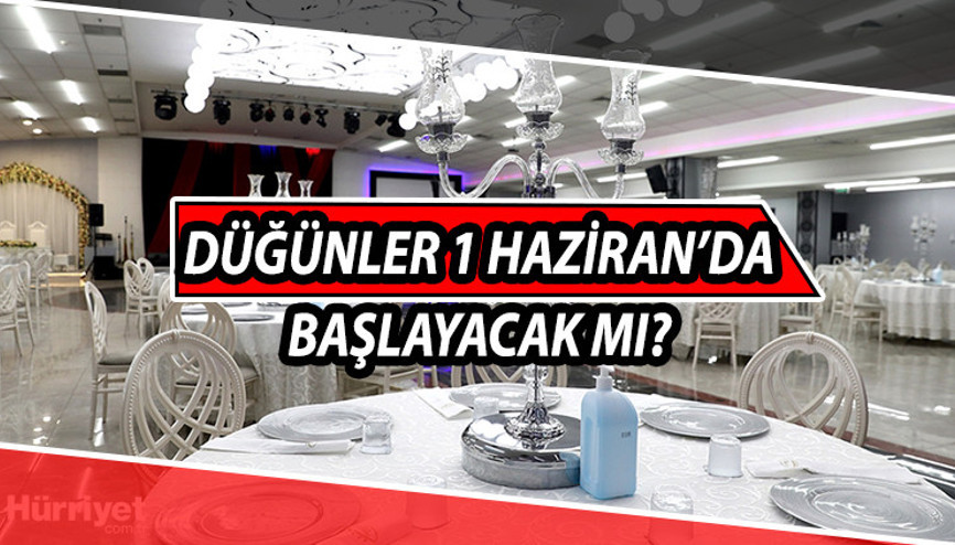 Düğünler ne zaman serbest olacak Düğünler 1 Hazirandan sonra başlayacak mı Tüm gözler o tarihte
