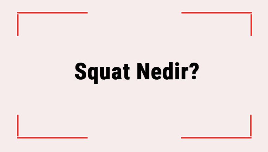 Squat Nedir Doğru Squat Nasıl Yapılır Squatın Faydaları Squat Nedir Doğru Squat Nasıl Yapılır Squatın Faydaları