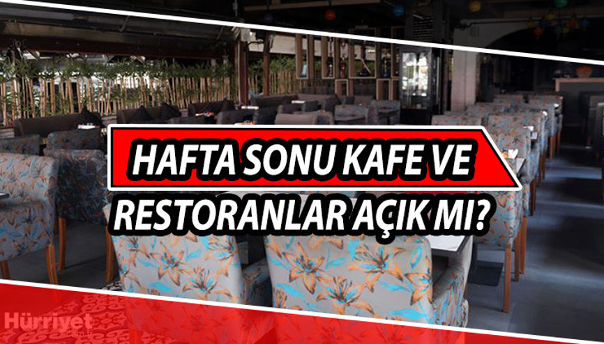 Yarın kafeler açık mı, hafta sonu kafeler kaça kadar açık 5 Haziran Cumartesi lokanta, kafe ve restoran çalışma saatleri