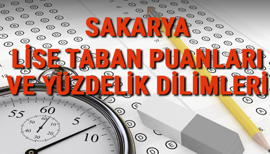 Sakarya lise taban puanları 2021 Sakarya Anadolu, İmam Hatip, Fen Lisesi LGS yüzdelik dilimleri ve taban puanları bilgileri