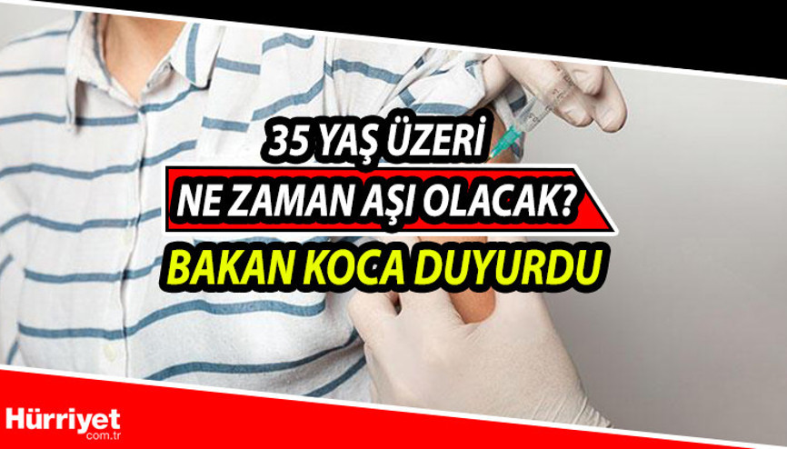 35 yaş üzeri ne zaman aşı olacak Aşı sırası 35 yaşa geldi mi MHRS ve e Nabız ile 35-39 yaş arası aşı randevusu alma