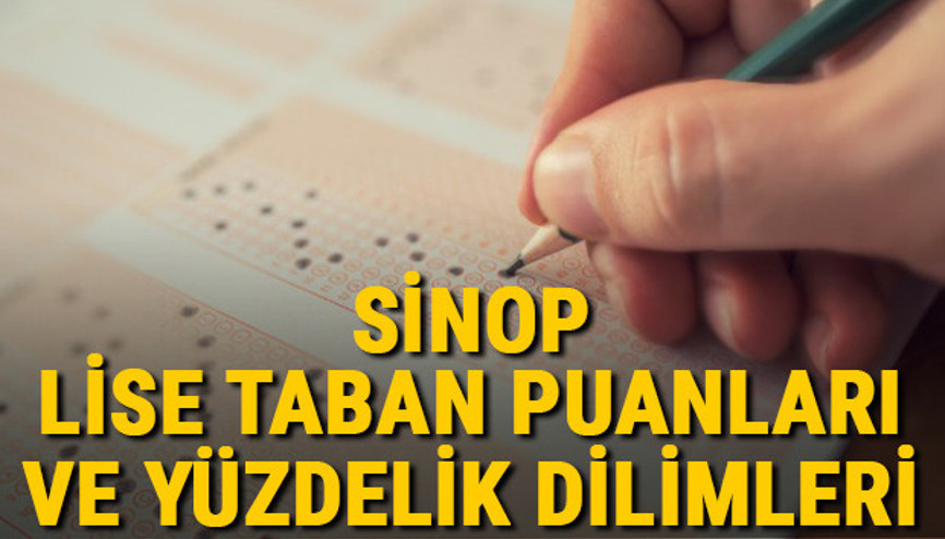 Sinop lise taban puanları 2021 Sinop Anadolu, İmam Hatip, Fen Lisesi LGS yüzdelik dilimleri ve taban puanları bilgileri