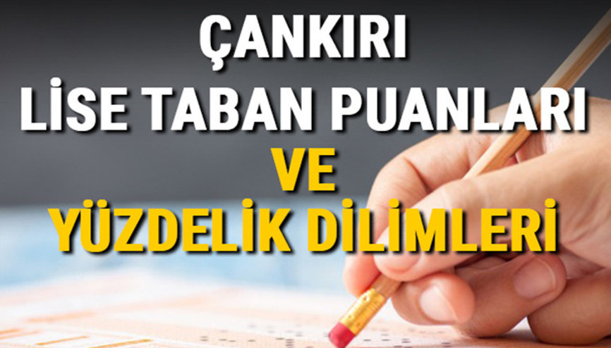 Çankırı lise taban puanları 2021 Çankırı Anadolu, İmam Hatip, Fen Lisesi LGS yüzdelik dilimleri ve taban puanları bilgileri