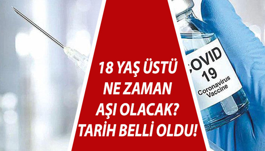 18 yaş üstü ne zaman, hangi gün aşı olacak 18 yaşında olanlar aşı olabilecek mi Koronavirüs aşı randevu ekranı açılıyor