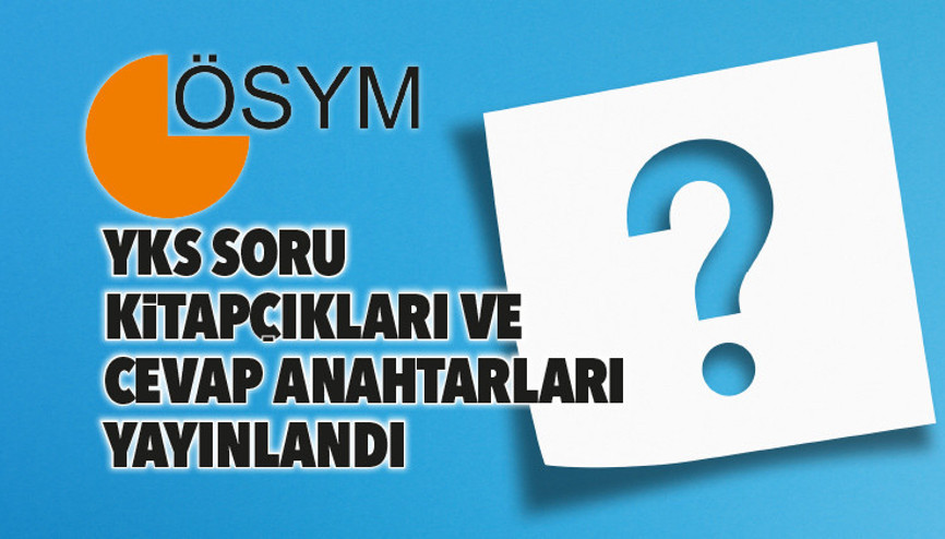 YKS soru kitapçıkları ve cevap anahtarları yayınlandı