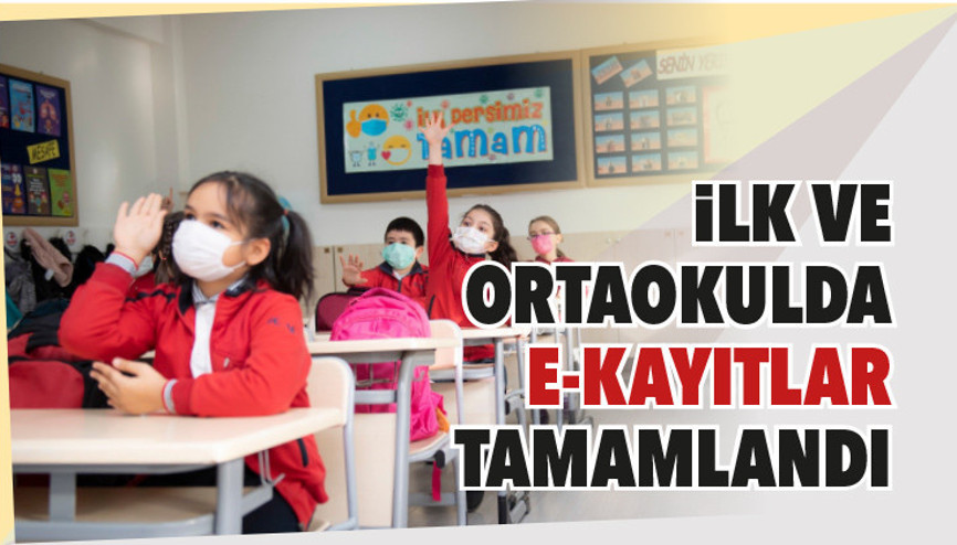 İlk ve ortaokulda e-kayıtlar tamamlandı