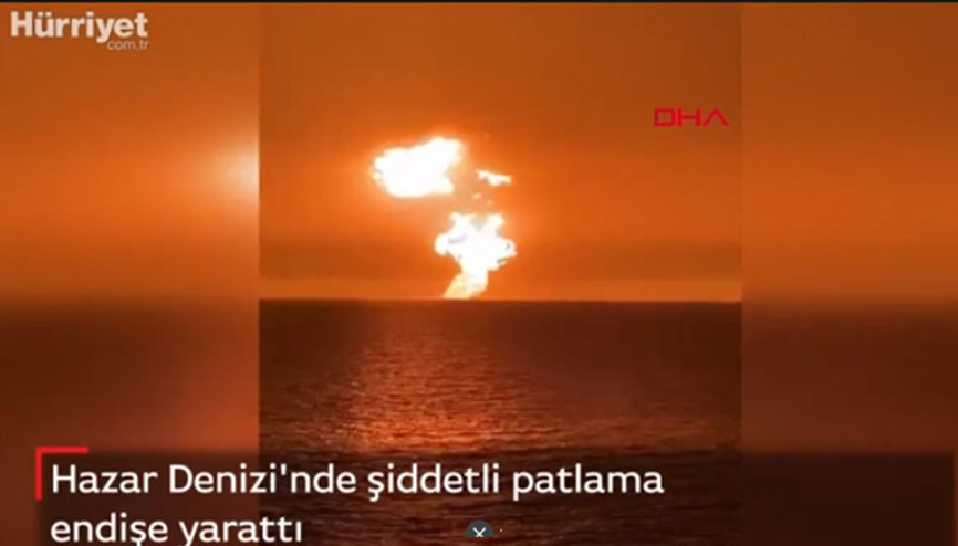 Hazar Denizi’nde korkunç patlama Hazar Denizi nerede, hangi ülkelere kıyısı var