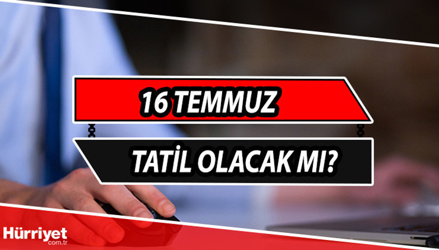16 Temmuz tatil mi 16 Temmuz Cuma günü resmi ya da idari tatil mi olacak Cumhurbaşkanı Erdoğandan önemli açıklama