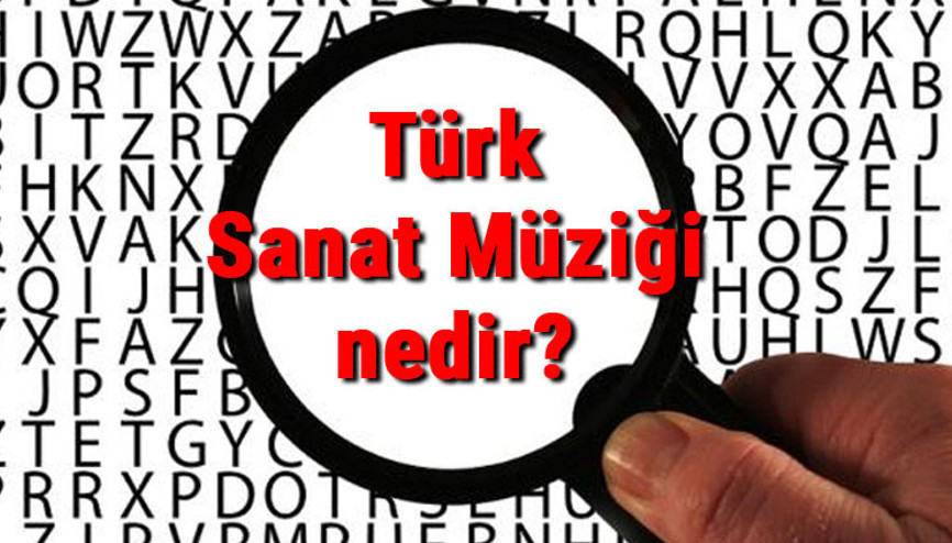 Türk Sanat Müziği nedir ve özellikleri nelerdir Türk Sanat Müziği sanatçıları, şarkıları, örnekleri ve makamları Türk Sanat Müziği nedir ve özellikleri nelerdir Türk Sanat Müziği sanatçıları, şarkıları, örnekleri ve makamları