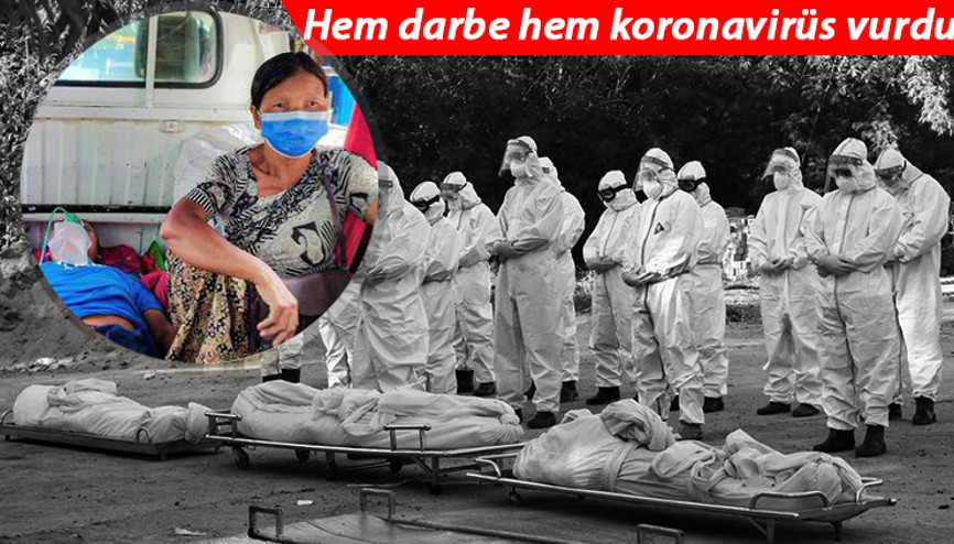 Myanmarı hem darbe hem koronavirüs vurdu Cuntadan çıldırtan sözler: Ölmemek için...