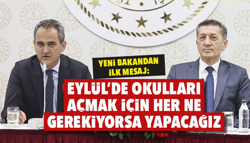 Yeni bakandan ilk mesaj: Eylül’de okulları açmak için her ne gerekiyorsa yapacağız