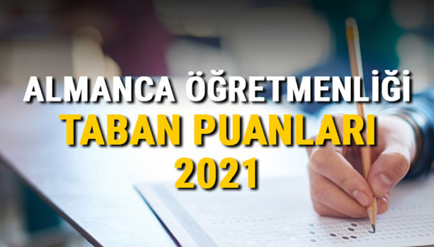 Almanca Öğretmenliği taban puanları, başarı sıralamaları ve kontenjanları 2021 Almanca Öğretmenliği taban puanları, başarı sıralamaları ve kontenjanları 2021