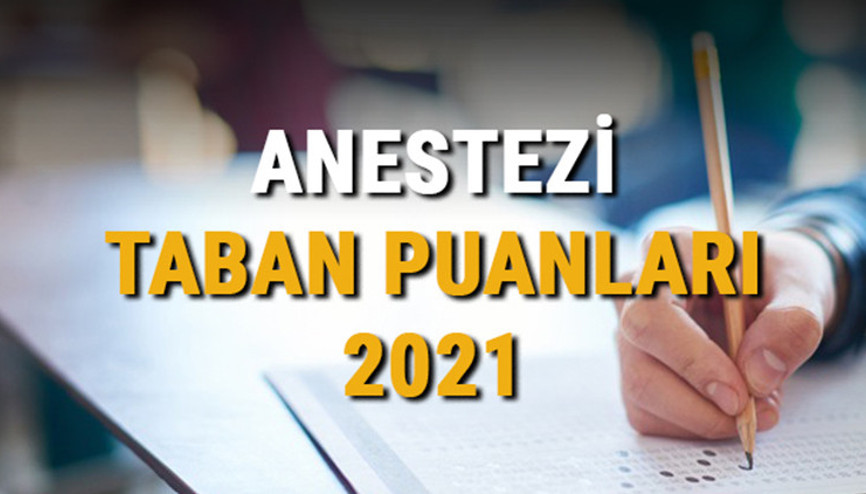 Anestezi taban puanları, başarı sıralamaları ve kontenjanları 2021 Anestezi taban puanları, başarı sıralamaları ve kontenjanları 2021