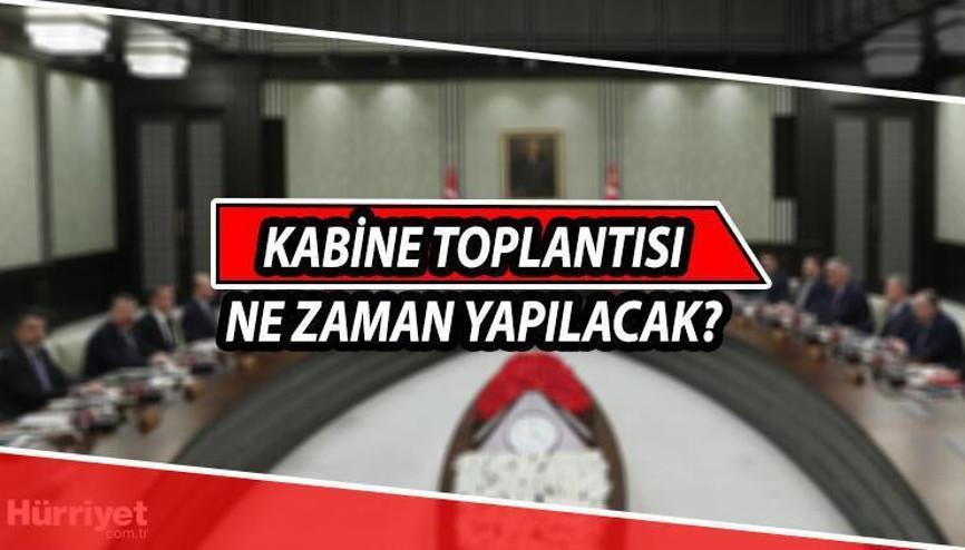 Kabine Toplantısı ne zaman yapılacak Cumhurbaşkanı Erdoğandan önemli Kabine açıklaması