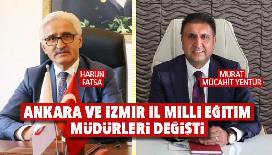 Ankara ve İzmir İl Milli Eğitim Müdürleri değişti