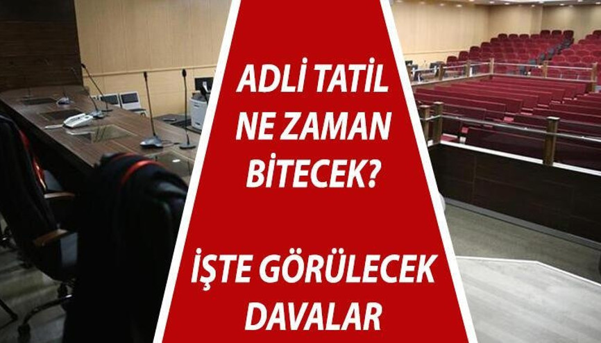Adli tatil ne zaman bitiyor İşte 2021 adli tatil bitiş tarihi
